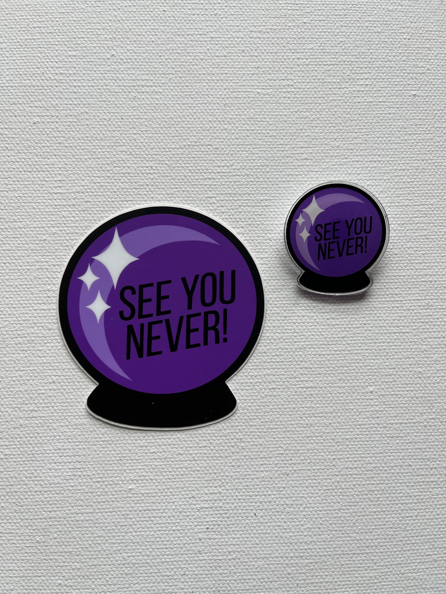 See You Never Crystal Ball Acrylic Pin