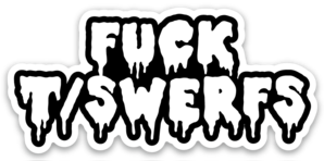 Fuck T/SWERFs Vinyl Sticker
